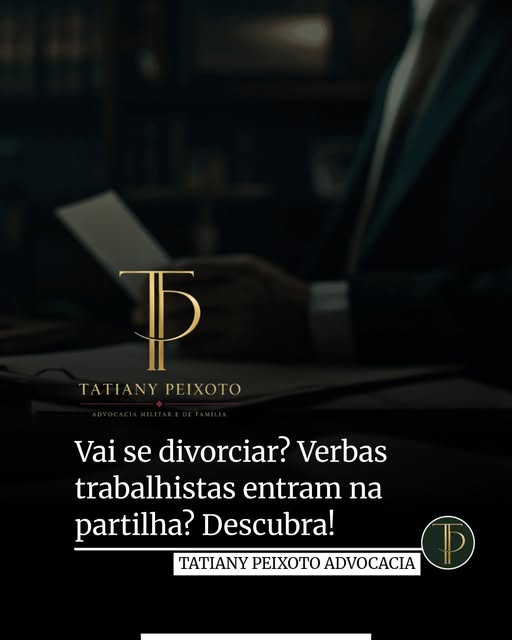 Conteúdo jurídico da Dra. Tatiany Peixoto sobre divórcio e verbas trabalhistas